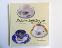 Koketta kaffekoppar : den svenska kaffekoppens historia