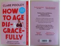 How to Age Disgracefully