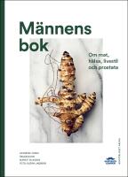 M&auml;nnens bok : om mat, h&auml;lsa, livsstil och prostata