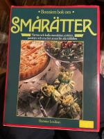 Sm&aring;r&auml;tter : varma och kalla munsbitar, entr&eacute;er, pastejer och mycket annat f&ouml;r alla tillf&auml;llen : den stora bildkokboken med de b&auml;sta recepten