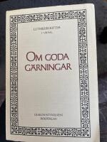 Om goda g&auml;rningar. Lutherskrifter i urval