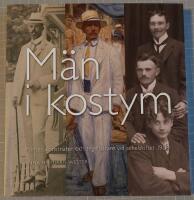 M&auml;n i kostym : prinsar, konstn&auml;rer och tegelb&auml;rare vid sekelskiftet 1900