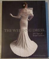 The Wedding Dress. 300 years of Bridal Fashion