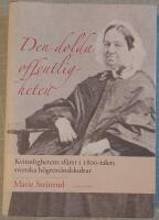 Den dolda offentligheten : kvinnlighetens sf&auml;rer i 1800-talets svenska h&ouml;grest&aring;ndskultur