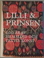 Lilli och prinsen: 100 &aring;r av hemsl&ouml;jd och textil konst