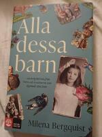 Alla dessa barn : om krigsbarnen fr&aring;n Wien och svenskarna som &ouml;ppnade sina hem