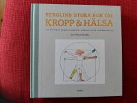 Berglins stora bok om kropp & h&auml;lsa - (om matvanor, ovanor, hypokondri, &aring;ldrande, &aring;ngest och hela skiten)