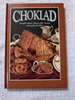 Choklad : konfekt, kakor, t&aring;rtor, glass, mousse och andra frestelser