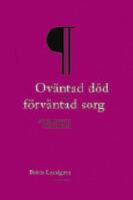 Ov&auml;ntad d&ouml;d - f&ouml;rv&auml;ntad sorg : en etnologisk studie av s&ouml;rjandets processer
