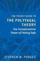 The pocket guide to the polyvagal theory : the transformative power of feeling safe