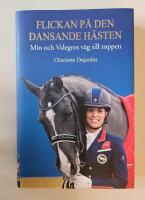 Flickan p&aring; den dansande h&auml;sten: min och Valegros v&auml;g till toppen