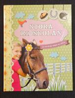 Stora ridskolan : allt om h&auml;star, ridning och sk&ouml;tsel