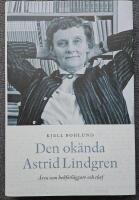 Den ok&auml;nda Astrid Lindgren : &Aring;ren som f&ouml;rl&auml;ggare