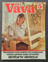 V&auml;va : 5. V&auml;vm&ouml;nster med tradition och nyt&auml;nkande - mattor, gardiner dukar och kuddar : instruktiv v&auml;vskola