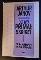 Det nya primalskriket : primalterapi 20 &aring;r senare