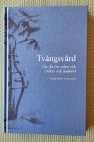 Tv&aring;ngsv&aring;rd - Om det fria valets etik i h&auml;lso- och sjukv&aring;rd