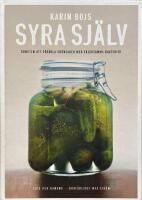Syra sj&auml;lv : konsten att f&ouml;r&auml;dla gr&ouml;nsaker med h&auml;lsosamma bakterier