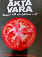 &Auml;kta vara : guide till of&ouml;rfalskad mat