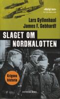 Slaget om Nordkalotten : Sveriges roll i tyska och allierade operationer i norr