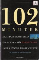 102 minuter : den sanna ber&auml;ttelsen om kampen f&ouml;r &ouml;verlevnad inne i World Trade Center