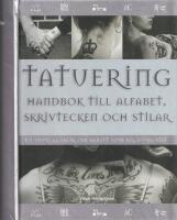Tatuering : handbok till alfabet, skrivtecken & stilar - en uppslagsbok om skrift som kroppskonst