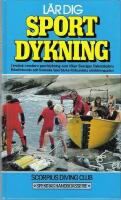 L&auml;r dig sportdykning : [l&auml;robok i modern sportdykning som f&ouml;ljer Sveriges dykarskolors riksf&ouml;rbunds och Svenska sportdykarf&ouml;rbundets utbildningsplan]