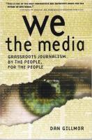We the Media. Grassroots journalism by the people, for the people.