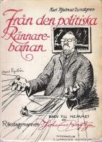 Fr&aring;n den politiska R&auml;nnarebanan. Brev till hemmet av Riksdagsmannen Johannes Bengtz&eacute;n.