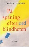 P&aring; spaning efter ordblindheten : en stridsskrift