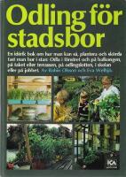 Odling f&ouml;r stadsbor : om biologisk odling inne och ute