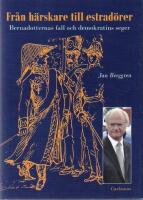 Fr&aring;n h&auml;rskare till estrad&ouml;rer : Bernadotternas fall och demokratins seger