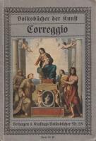 Volksb&uuml;cher der kunst. Correggio Velhagen & Klasings Volksb&uuml;cher Nr 28.