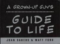 A grown-up guy&acute;s Guide to life.
