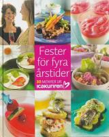 Fester f&ouml;r fyra &aring;rstider : 30 menyer ur Icakuriren