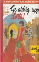 Ge aldrig upp, Lotta