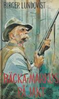 B&auml;cka-Markus p&aring; jakt : jakt-, fiske- och bygdehistorier