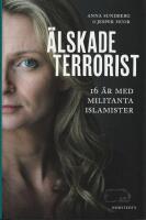 &Auml;lskade terrorist : 16 &aring;r med militanta islamister