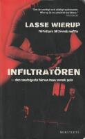 Infiltrat&ouml;ren : den smutsigaste h&auml;rvan inom svensk polis