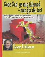 Gode Gud, ge mig t&aring;lamod - men g&ouml;r det fort : en st&aring;uppares tankar kring stressens humor, hemligheter och skamligheter