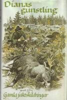 Gamla jaktskildringar : en jaktantologi