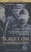 Slaget om Nordkalotten : Sveriges roll i tyska och allierade operationer i norr