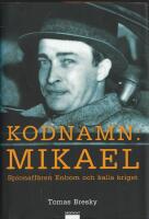 Kodnamn: Mikael : spionaff&auml;ren Enbom och kalla kriget