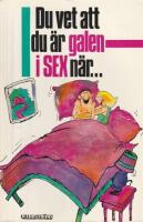 Du &auml;r galen i sex n&auml;r