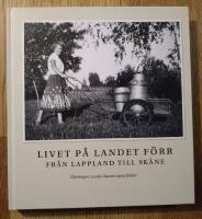 Livet p&aring; landet f&ouml;rr - Fr&aring;n Lappland till Sk&aring;ne