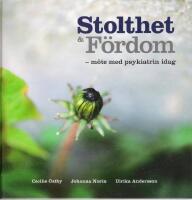 Stolthet & f&ouml;rdom : m&ouml;te med psykiatrin idag