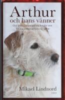 Arthur och hans v&auml;nner : och andra ber&auml;ttelser om hundar som f&aring;tt m&auml;nniskor att hitta sig sj&auml;lva