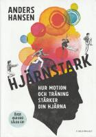 Hj&auml;rnstark : Hur motion och tr&auml;ning st&auml;rker din hj&auml;rna