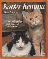 Katter hemma : allt om anskaffning, v&aring;rd, foder och sjukdomar