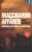 Macchiariniaff&auml;ren : sanningar och l&ouml;gner p&aring; Karolinska