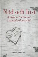 N&ouml;d och lust : Sverige-Finland i samtid och framtid